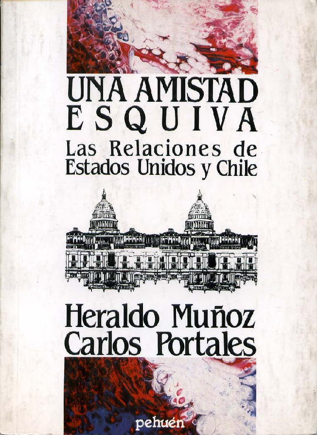 Una amistad esquiva. Las relaciones Estados Unidos y Chile