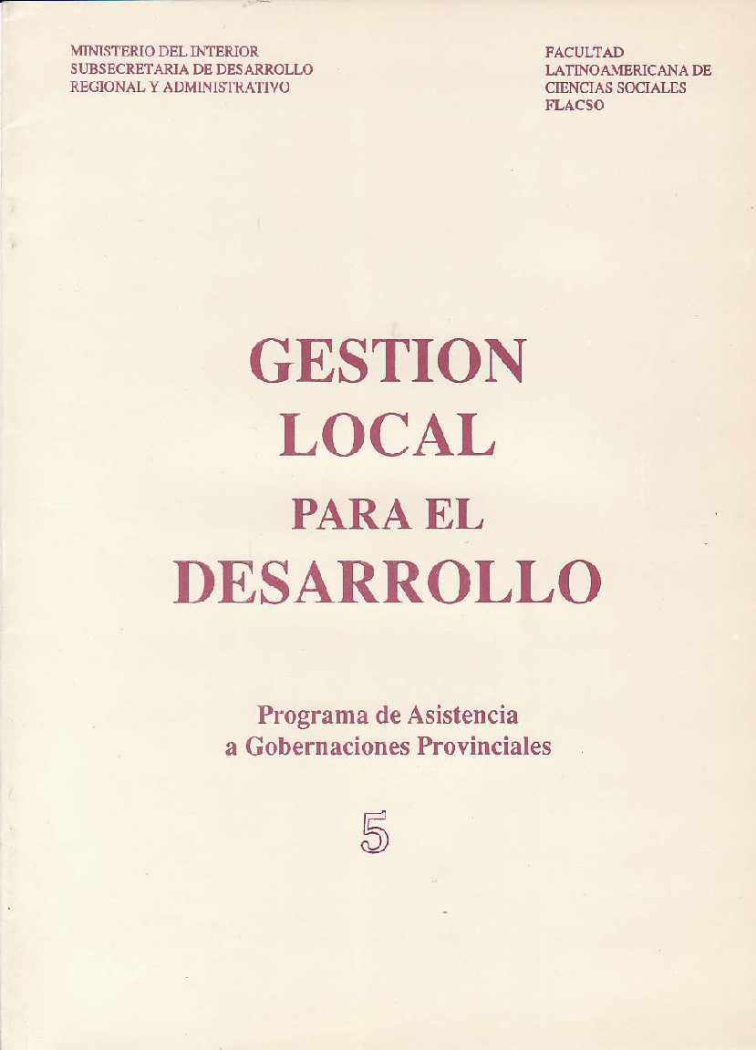 Gestión Local para el Desarrollo. Programa de Asistencia a Gobernaciones Provinciales 5. Gestión municipal: autoridad y liderazgo local