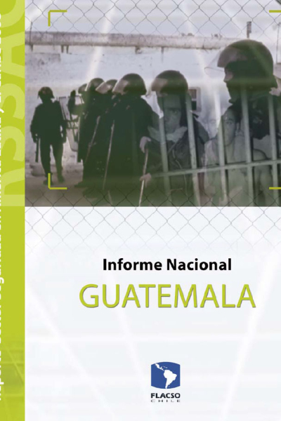 Reporte Sector Seguridad en América Latina y el Caribe 2006. Informe nacional Guatemala
