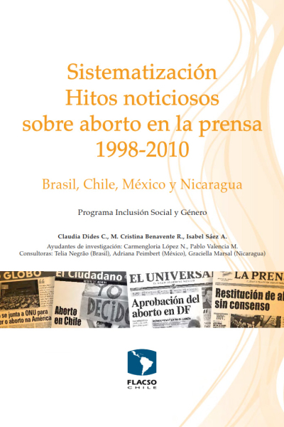 Sistematización Hitos noticiosos sobre aborto en la prensa 1998-2010. Brasil, Chile, México y Nicaragua